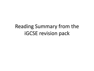 Reading Summary from the iGCSE revision pack 