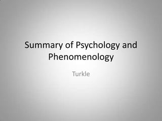 Summary of Psychology and Phenomenology Turkle 