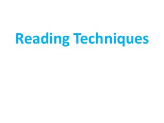 Reading Techniques
 