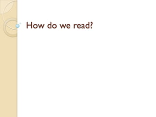 How do we read?

 