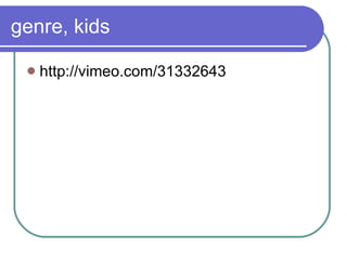 genre, kids http://vimeo.com/31332643 
