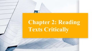 Chapter 2: Reading
Texts Critically
 