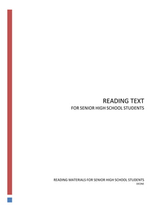 READING TEXT
FOR SENIOR HIGH SCHOOL STUDENTS
READING MATERIALS FOR SENIOR HIGH SCHOOL STUDENTS
DEONE
 