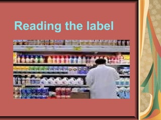 Reading the label
 