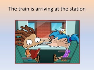 The train is arriving at the station