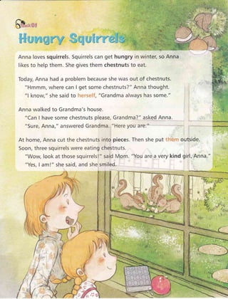 &
l(
rr
.J J
JI
(l()(aaz)'j ,
-) - -- -/
(l'r(('/ :r,
JJ-''- J )
Anna loves squirrels. Squirrels can
likes to help them. S...