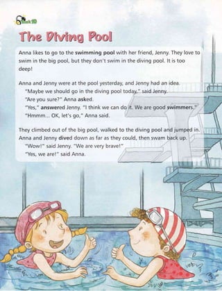 -/l .tr r (.) I
J ltz y JvJIr!) Yeel
Anna likes to go to the swimming pool with her friend, Jenny. They love to
swim in th...