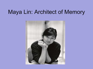 Maya Lin: Architect of Memory 