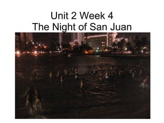 Unit 2 Week 4 The Night of San Juan 