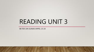 READING UNIT 3
IBI FDK UIN SUNAN AMPEL 23-24
 