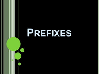 kinds of affixesPrefix – an affix attached at the beginning of a word to modify or change its meaningSuffix – an affix occurring at the end of a wordInfix – an affix appearing in the body of a wordCircumfix – an affix made up of two separate parts which surround or attach to the root or the stem