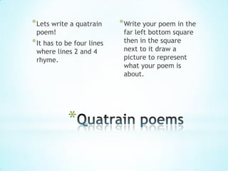 You will have to write a poem that goes: