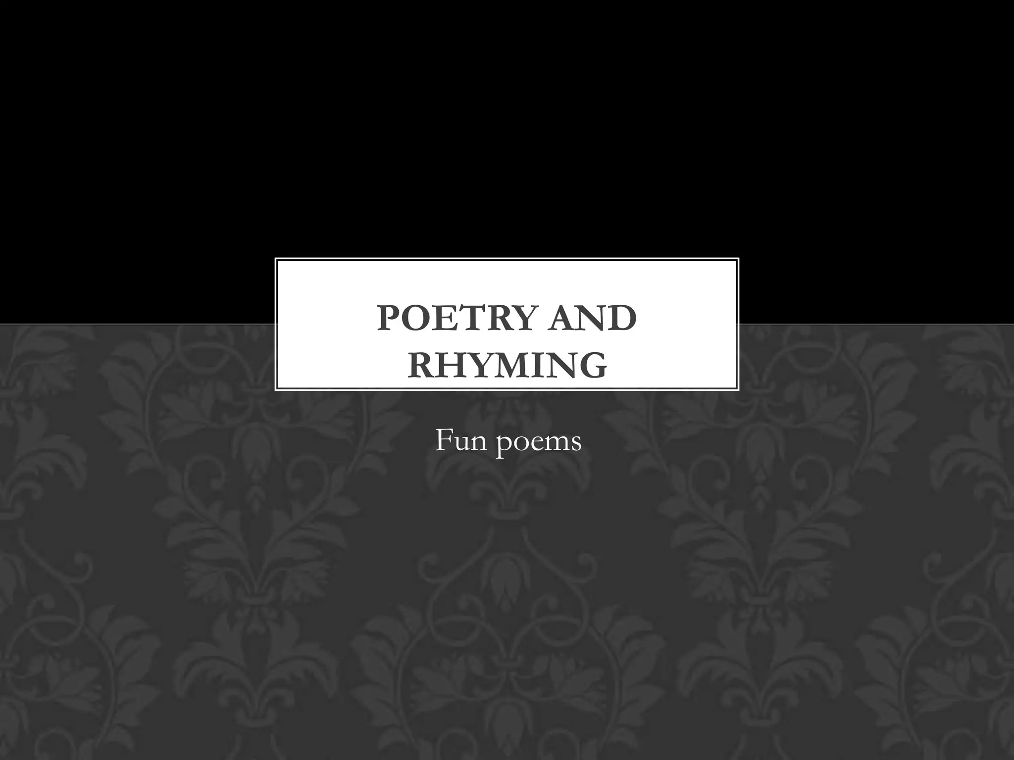 Poetry and RhymingFun poems