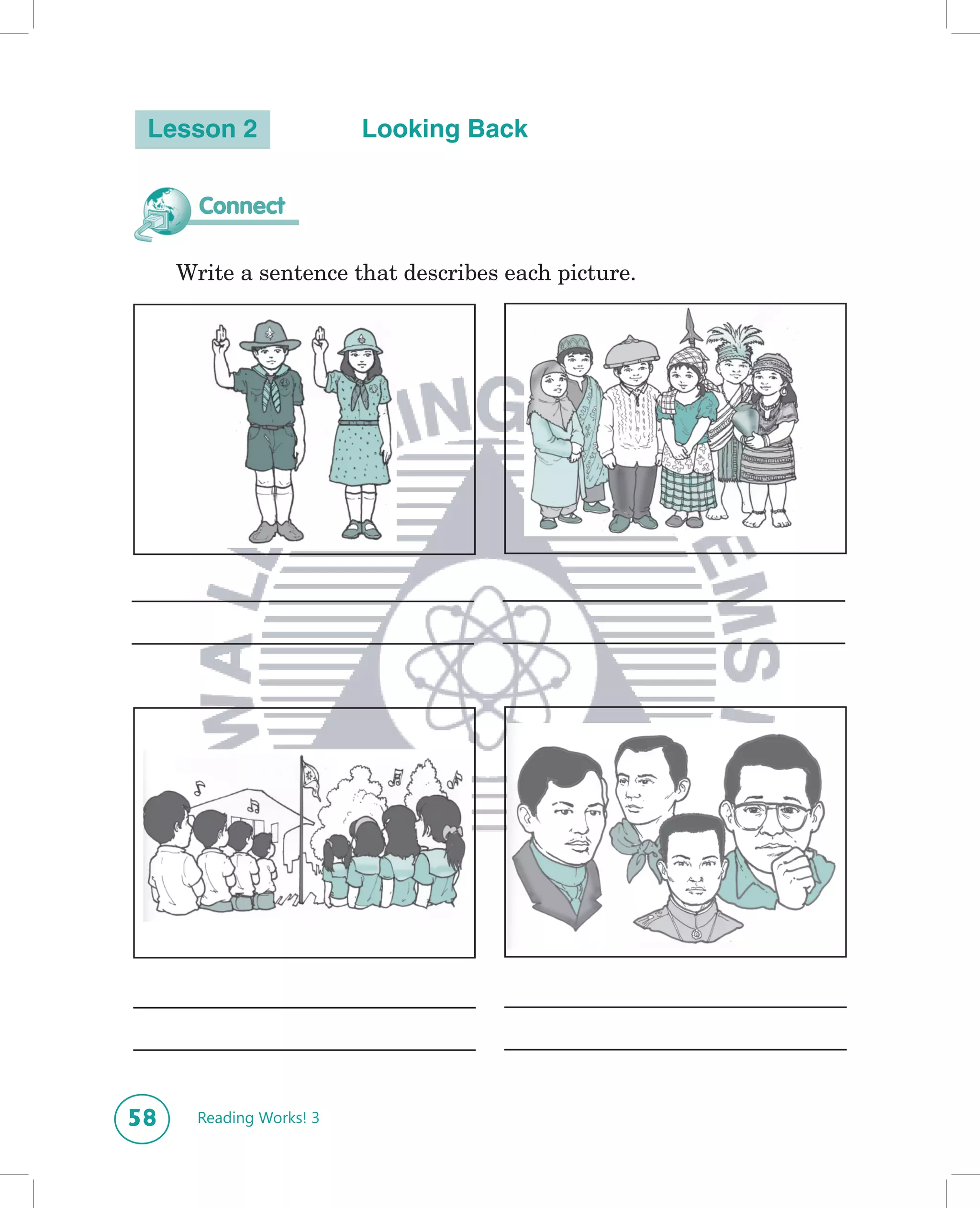 Lesson 2                 Looking Back


       Connect

     Write a sentence that describes each picture.




58     Reading Works! 3
 