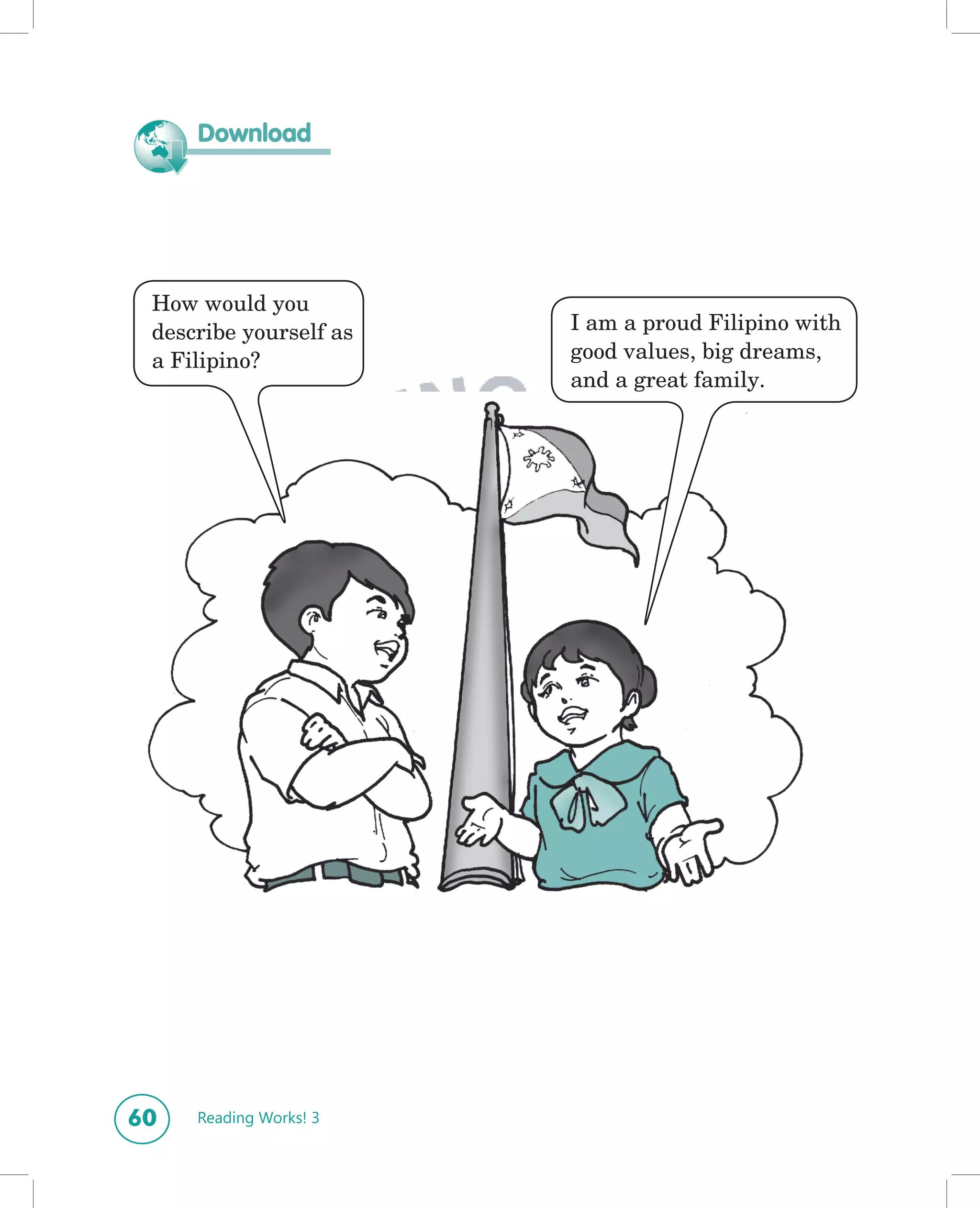 Download




 How would you
 describe yourself as   I am a proud Filipino with
 a Filipino?            good values, big dreams,
                        and a great family.




60   Reading Works! 3
 