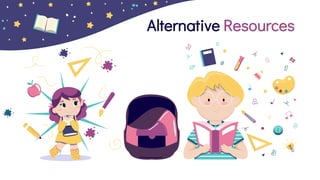 Alternative Resources
 