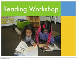 Reading Workshop




Monday, January 28, 13
 