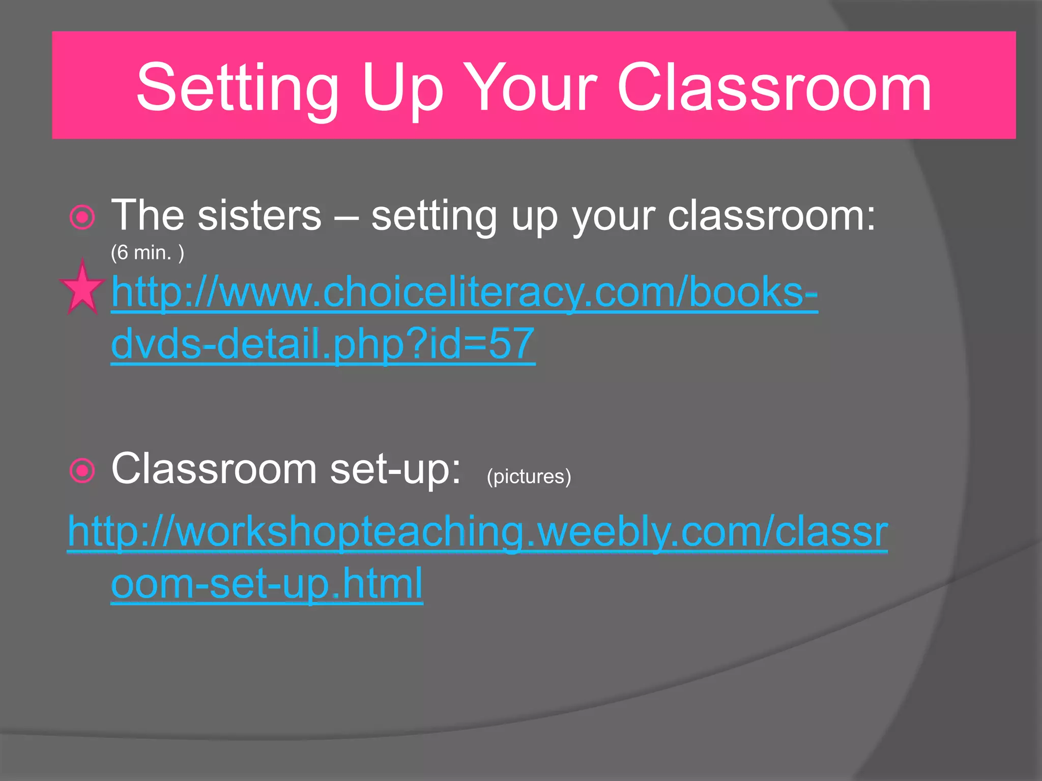 Setting Up Your Classroom


The sisters – setting up your classroom:
(6 min. )

http://www.choiceliteracy.com/booksdvds-detail.php?id=57

Classroom set-up: (pictures)
http://workshopteaching.weebly.com/classr
oom-set-up.html


 