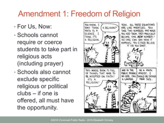 ©2016 Cincinnati Public Radio - 2016 Elizabeth Ormsby
Amendment 1: Freedom of Religion
• For Us, Now:
• Schools cannot
req...