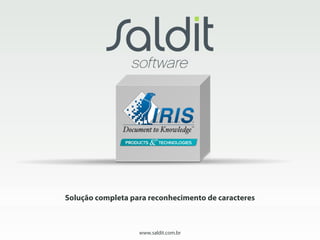 Solução completa para reconhecimento de caracteres



                   www.saldit.com.br
 