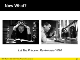 Now What?
Let The Princeton Review help YOU!
 