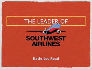 THE LEADER OF




  Katie-Lee Read
 