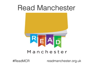Read Manchester
#ReadMCR readmanchester.org.uk
 