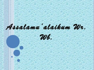Assalamu’alaikum Wr.
Wb.

 