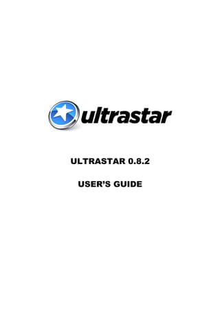 ULTRASTAR 0.8.2

 USER’S GUIDE
 
