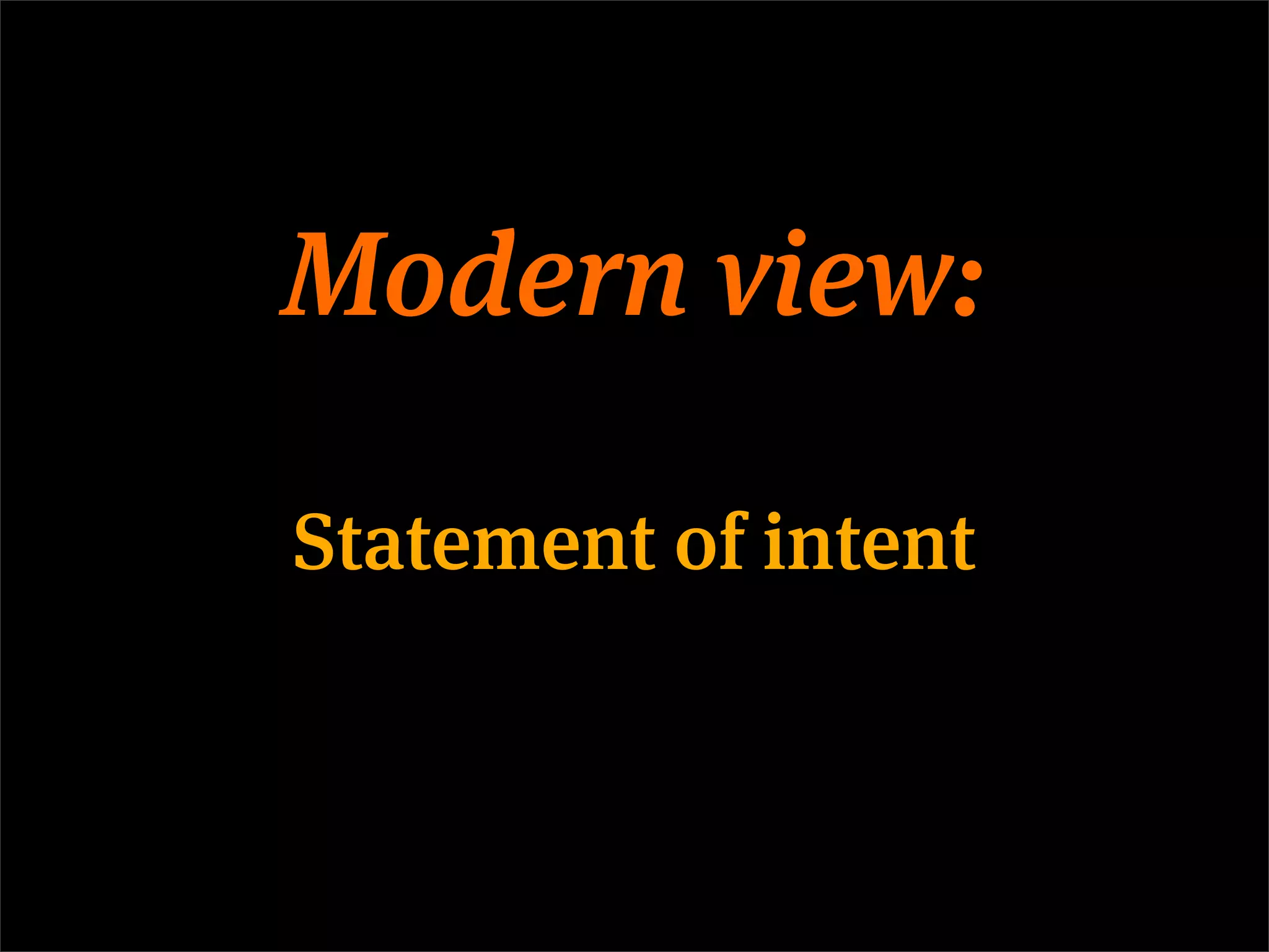 Modern view:

Statement of intent
 