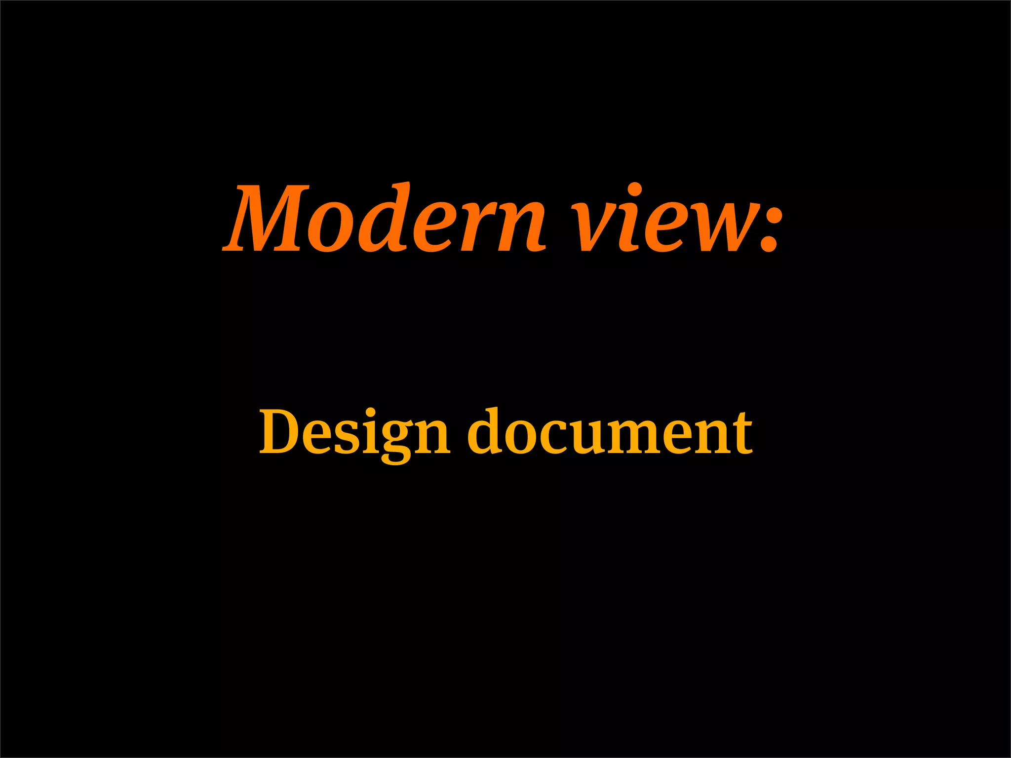 Modern view:

Design document
 