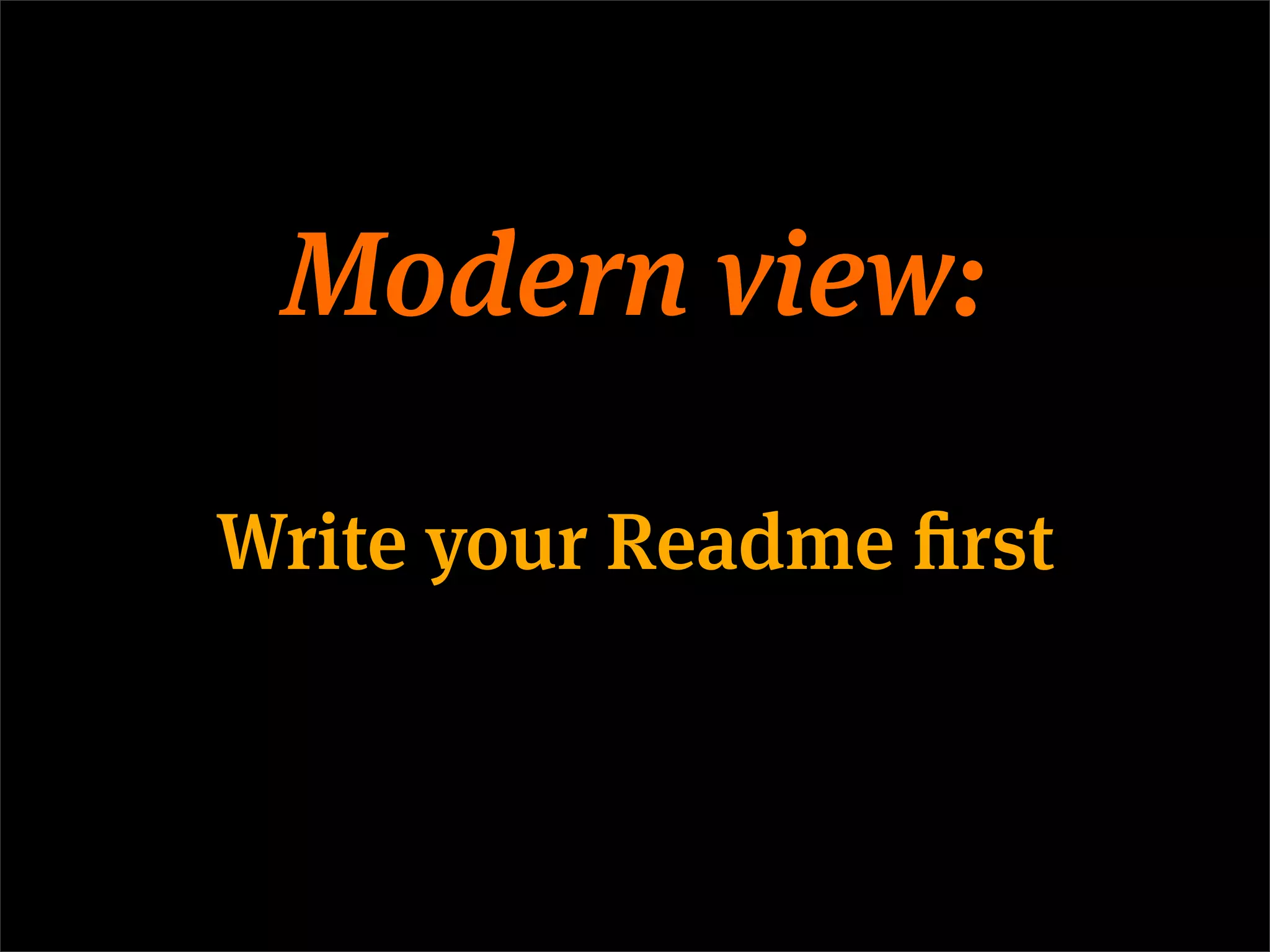 Modern view:

Write your Readme first
 