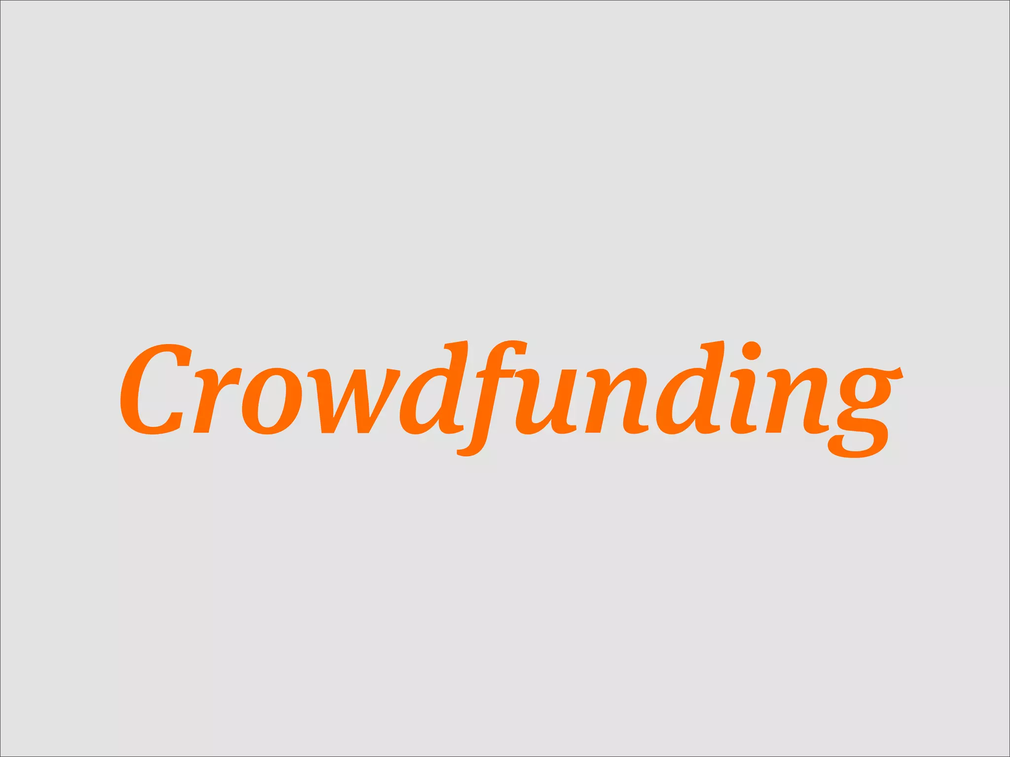 Crowdfunding
 