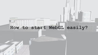How to start WebGL easily?
 