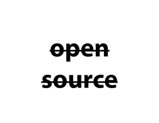 open
source
 
