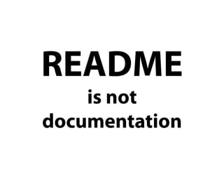 README
    is not
documentation
 
