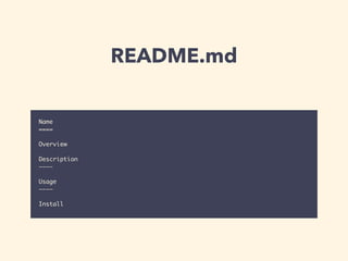 README.md 
Name 
==== 
! 
Overview 
! 
Description 
———— 
! 
Usage 
———— 
! 
Install 
 