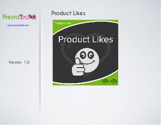 www.prestatoolkit.com
Version: 1.0
Product Likes
 