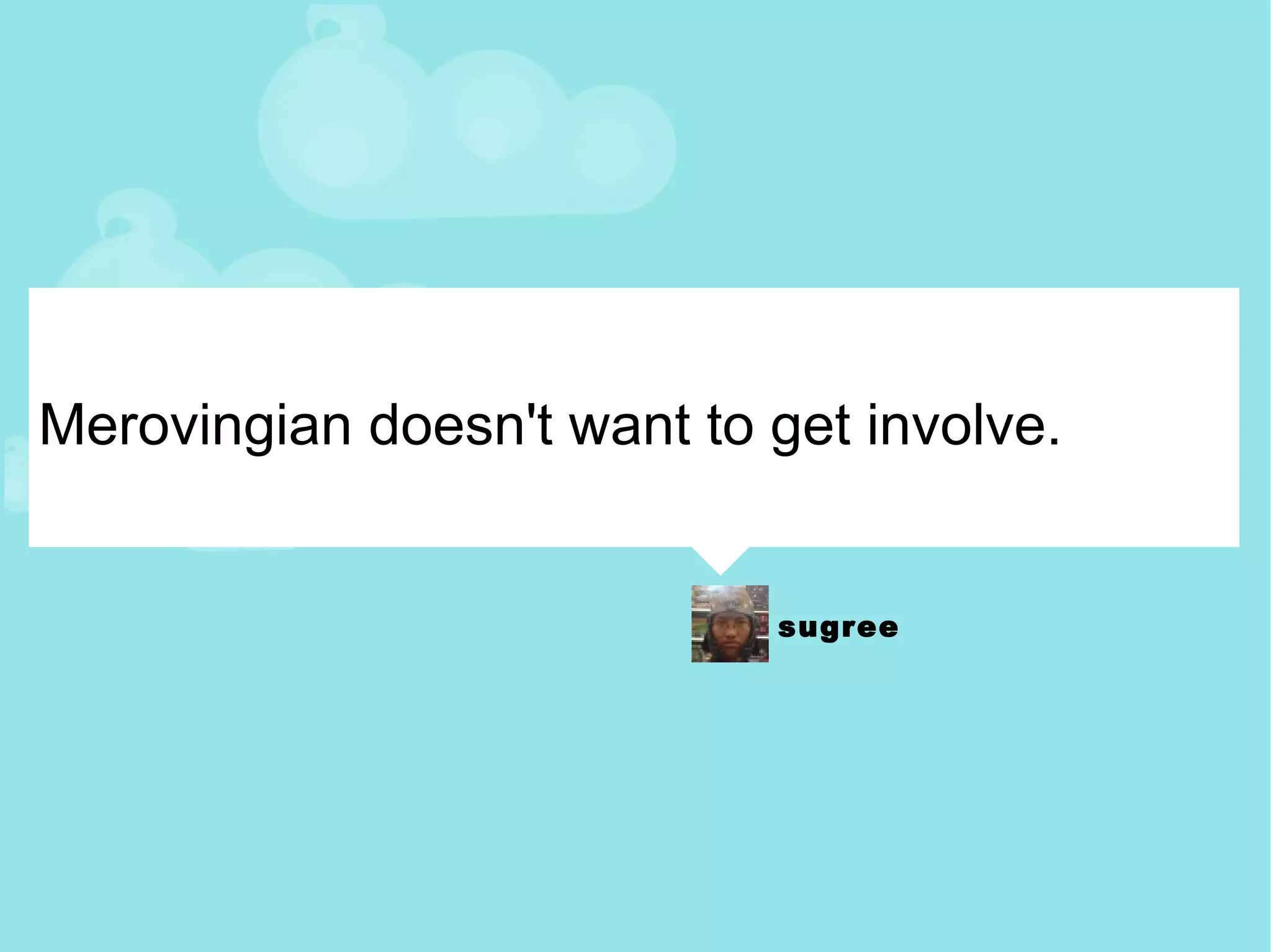 Merovingian doesn't want to get involve. 