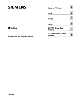 Readme
Programming and Operating Manual
11/2019
Notes on TIA Portal 1
STEP 7 2
WinCC 3
Safety 4
SIMATIC Energy Suite
Readme 5
TIA Portal Version Control
Interface 6
 