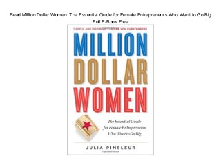 Read Million Dollar Women: The Essential Guide for Female Entrepreneurs Who Want to Go Big
Full E-Book Free
 