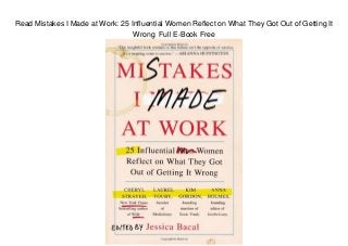 Read Mistakes I Made at Work: 25 Influential Women Reflect on What They Got Out of Getting It
Wrong Full E-Book Free
 