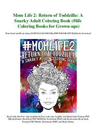 Download Read Mom Life 2 Return Of Toddzilla A Snarky Adult Coloring Book Li