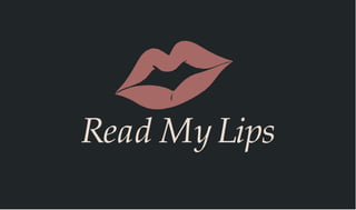 Read My Lips
 