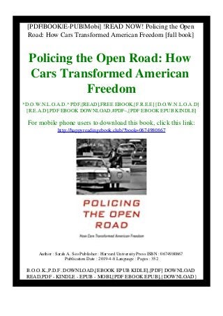 [PDF|BOOK|E-PUB|Mobi] !READ NOW! Policing the Open
Road: How Cars Transformed American Freedom [full book]
Policing the Open Road: How
Cars Transformed American
Freedom
*D.O.W.N.L.O.A.D.* PDF,[READ],FREE EBOOK,[F.R.E.E] [D.O.W.N.L.O.A.D]
[R.E.A.D],PDF EBOOK DOWNLOAD,#PDF~,[PDF EBOOK EPUB KINDLE]
For mobile phone users to download this book, click this link:
http://happyreadingebook.club/?book=0674980867
Author : Sarah A. Seo Publisher : Harvard University Press ISBN : 0674980867
Publication Date : 2019-4-8 Language : Pages : 352
B.O.O.K.,P.D.F. DOWNLOAD,[EBOOK EPUB KIDLE],[PDF] DOWNLOAD
READ,PDF - KINDLE - EPUB - MOBI,[PDF EBOOK EPUB],{DOWNLOAD}
 