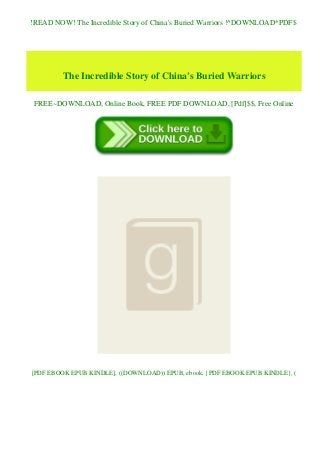 !READ NOW! The Incredible Story of China's Buried Warriors !^DOWNLOAD*PDF$
The Incredible Story of China's Buried Warriors
FREE~DOWNLOAD, Online Book, FREE PDF DOWNLOAD, [Pdf]$$, Free Online
[PDF EBOOK EPUB KINDLE], ((DOWNLOAD)) EPUB, ebook, {PDF EBOOK EPUB KINDLE}, (
 
