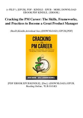 (> FILE*), [EPUB], PDF - KINDLE - EPUB - MOBI, DOWNLOAD
EBOOK PDF KINDLE, {EBOOK}
Cracking the PM Career: The Skills, Frameworks,
and Practices to Become a Great Product Manager
(ReaD),Kindle,download free,((DOWNLOAD)) EPUB,[PDF]
[PDF EBOOK EPUB KINDLE], [Doc], ((DOWNLOAD)) EPUB,
Reading Online, *E.B.O.O.K$
 
