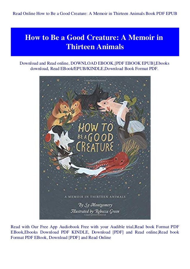 Read Online How To Be A Good Creature A Memoir In Thirteen Animals Bo