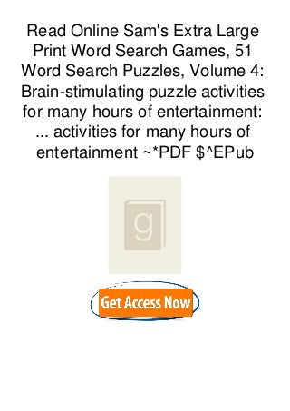 Read Online Sam's Extra Large
Print Word Search Games, 51
Word Search Puzzles, Volume 4:
Brain-stimulating puzzle activities
for many hours of entertainment:
... activities for many hours of
entertainment ~*PDF $^EPub
 