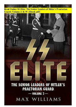 Read Online SS Elite: The Senior Leaders of Hitler's Praetorian
Guard: Volume 2: K-W (Ebook pdf)
 